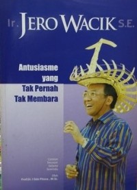 Antusiasme yang Tak Pernah Tak Membara: Ir. Jero Wacik SE.