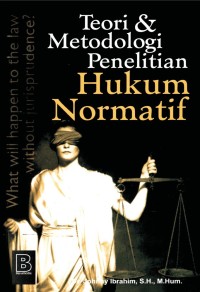 Teori dan Metodologi Penelitian Hukum Normatif
