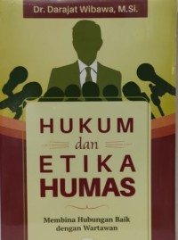 Hukum dan Etika Humas: Membina Hubungan Baik dengan Wartawan